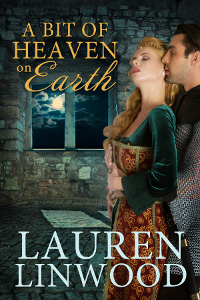 A Bit of Heaven on Earth - a medieval romance novel by Laurel LinWood