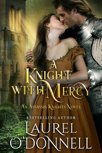 A Knight with Mercy: Book 2 of the Assassin Knights Series by Laurel O'Donnell