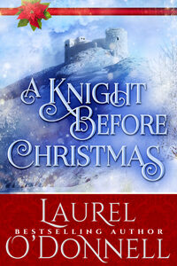 A Knight Before Christmas: Historical Romance Novella by Laurel O'Donnell