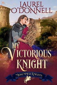 My Victorious Knight (Midsummer Knights Book 5) by Laurel O'Donnell
